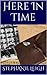 Here In Time (The Eternal Athenaeum Chronicles #1)