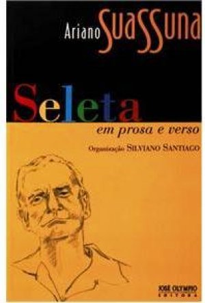 Seleta em Prosa e Verso - Ariano Suassuna