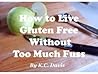 How to Live Gluten Free Without Too Much Fuss [article]