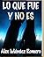 Lo que fue y no es (Spanish Edition)