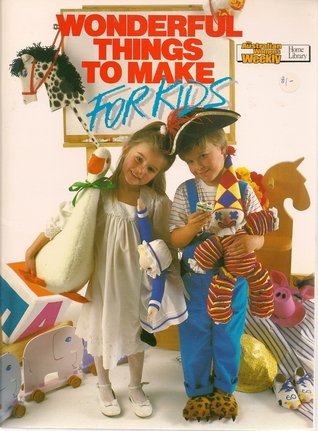 Wonderful Things to Make for Kids (Australian Women's Weekly)