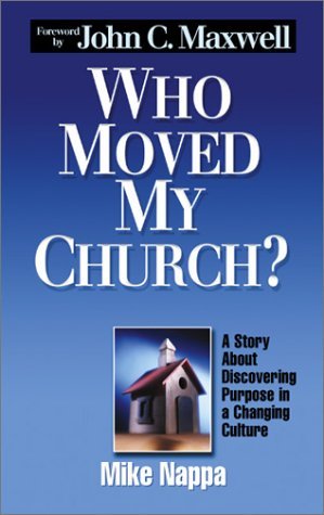 Who Moved My Church? - A Story About Discovering Purpose in a Changing Culture (Hardcover)