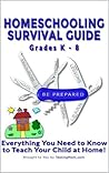 Homeschooling Survival Guide: Homeschooling Information and Practice for Grades K through 8 (Testing Survival Guide Book 22)
