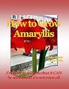 How to Grow Amaryllis by John Chase