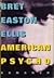 American Psycho by Bret Easton Ellis American Psycho by Bret Easton Ellis