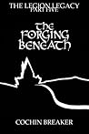 The Forging Beneath (The Legion Legacy, #5)