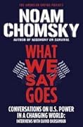 What We Say Goes: Conversations on U.S. Power in a Changing World