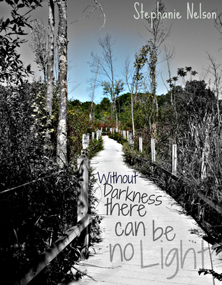 Without Darkness There Can Be No Light
