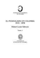 El federalismo en Colombia 1810 - 1858, Tomo 1