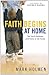 Faith Begins at Home by Mark Holmen