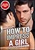 How To Impress A Girl: Get Ahead Of Everyone