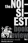 The Noisiest Book Review in the Known World: The Best of the Review of Arts, Literature, Philosophy and the Humanities, Vol. I