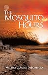 The Mosquito Hours by Melissa Corliss DeLorenzo