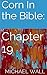 Corn In The Bible: Chapter 19