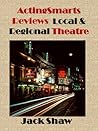 ActingSmarts Reviews Local and Regional Theatre