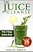 The Juice Cleanse: The 7 Day Juice Diet (Juice Cleanse, Juice Diet, Juice Cleanse Recipes, Juice Recipes, Juice Diet, Juice Fast)