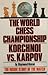 Karpov Vs. Korchnoi: World ...