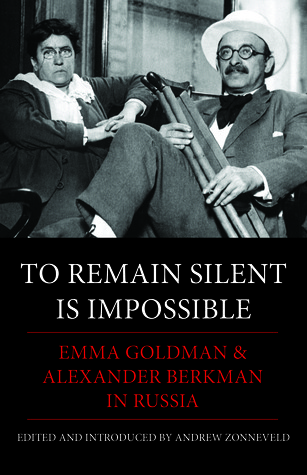 To Remain Silent is Impossible: Emma Goldman & Alexander Berkman in Russia (Paperback)