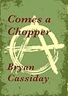 Comes a Chopper by Bryan Cassiday