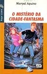 O Mistério da Cidade-Fantasma by Marçal Aquino
