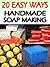 20 Easy Ways Handmade Soap Making Recipes