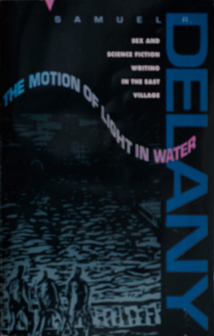 The Motion of Light in Water: Sex and Science Fiction Writing in the East Village 1960-1965