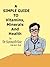 A Simple Guide to Vitamins, Minerals and Health