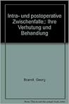 Intra- und postoperative Zwischenfalle;: Ihre Verhutung und Behandlung Intra- und postoperative Zwischenfalle;: Ihre Verhutung und Behandlung