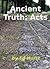Ancient Truth: Acts