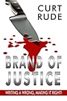 Brand of Justice: Righting a Wrong, Making it Right! Brand of Justice: Righting a Wrong, Making it Right!
