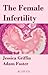 The Female Infertility by Jessica Griffin