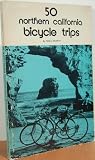 50 Northern California Bicycle Trips.
