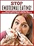 Stop Emotional Eating!: The...