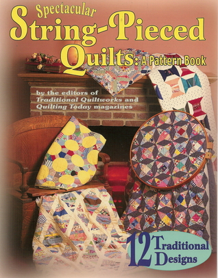 Spectacular String-Pieced Quilts: A Pattern Book (Hardcover)