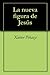 La nueva figura de Jesús (Guía evangélica) (Spanish Edition)