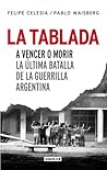 La Tablada: A vencer o morir. La última batalla de la guerrilla argentina La Tablada: A vencer o morir. La última batalla de la guerrilla argentina