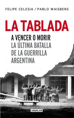 La Tablada: A vencer o morir. La última batalla de la guerrilla argentina (Paperback)