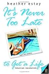 It's Never Too Late to Get a Life (Angie's Adventures, #1) It's Never Too Late to Get a Life (Angie's Adventures, #1)