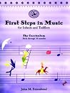 First Steps in Music for Infants & Toddlers: The Curriculum : Birth Through 36 Months First Steps in Music for Infants & Toddlers: The Curriculum : Birth Through 36 Months