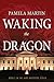 Waking The Dragon by Pamela  Martin