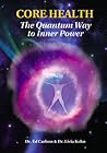 CORE HEALTH: The Quantum Way to Inner Power CORE HEALTH: The Quantum Way to Inner Power