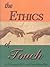 The Ethics of Touch: The Hands-on Practitioner's Guide to Creating a Professional, Safe and Enduring Practice