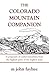 The Colorado Mountain Companion: A Potpourri of Useful Miscellany from the Highest Parts of the Highest State (The Pruett Series)