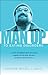 Man Up to Eating Disorders: a memoir and self-help book for men and boys struggling with body image, self-esteem, fat shaming, and eating disorders
