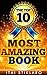 The TOP 10 most amazing book: The top 10 most amazing things in every field that is interesting!
