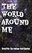 The World Around Me