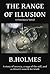 The Range of Illusion by B.Holmes