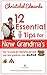 12 Essential Tips For New Grandma's: How to avoid any heartache and love your new grandma's role (The Ultimate Guides for New Grandma's and Baby Boomers)