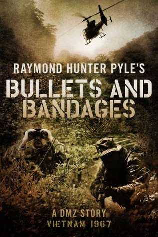 Bullets and Bandages: A DMZ Story - Vietnam 1967 (Kindle Edition)