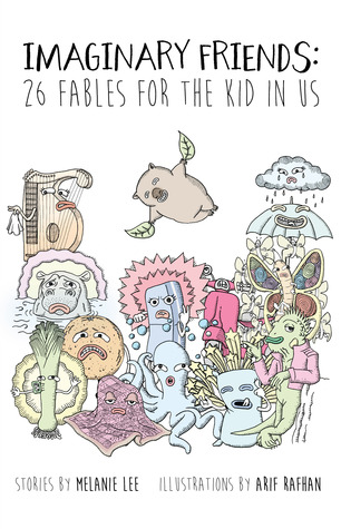 Imaginary Friends: 26 Fables for the Kid in Us